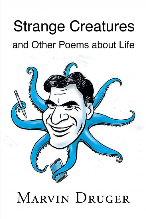 Author Marvin Druger’s New Book ‘Strange Creatures and Other Poems About Life’ Offers Poems That Carry Positive Insights About Life for Children and Adults