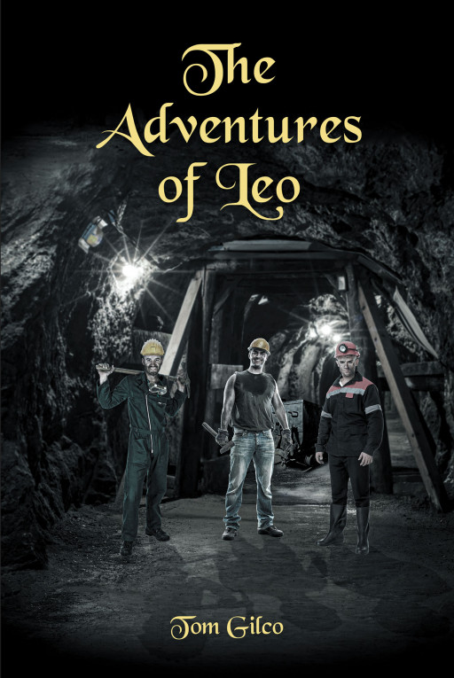 Author Tom Gilco's New Book, 'The Adventures of Leo', is a Captivating Historical Fiction Set During a Tumultuous Time in America's Coal Mining Industry