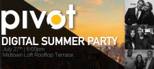 Explore Digital Transformation at Pivot’s Digital Summer Party July 27th, NYC