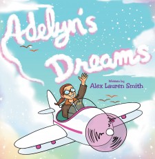 Alex Lauren Smith’s New Book ‘Adelyn’s Dreams’ is an Inspiring Children’s Tale That Begs the All Important Question, ‘What Will You Be When You Grow Up?’