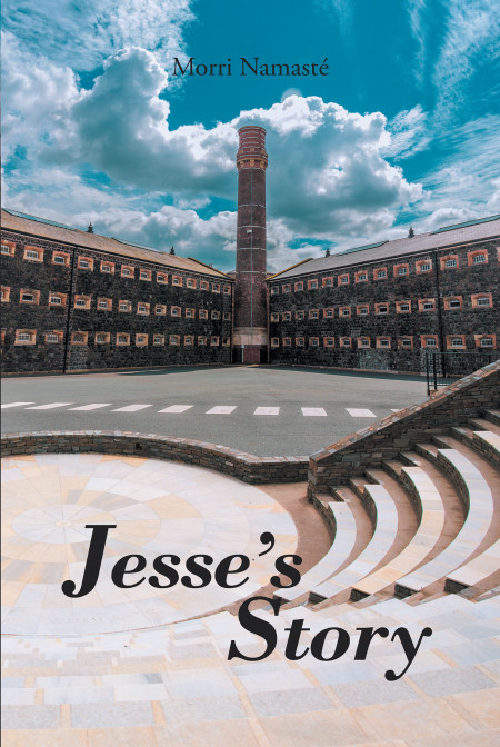 Author Morri Namaste’s New Book ‘Jesse’s Story’, Tells the Incredible Story of Jesse’s Struggle to Bring His Life Together and Come Out of the Darkness of His Past
