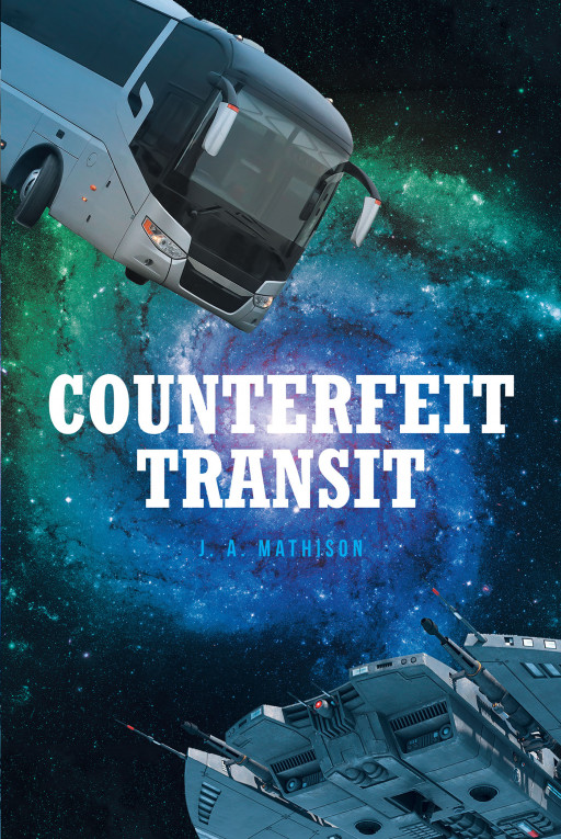 Author J. A. Mathison's New Book, 'Counterfeit Transit,' Tells the Fascinating Tale of Two Elderly Brothers Attempting One Last Exciting Adventure That Quickly Goes Awry