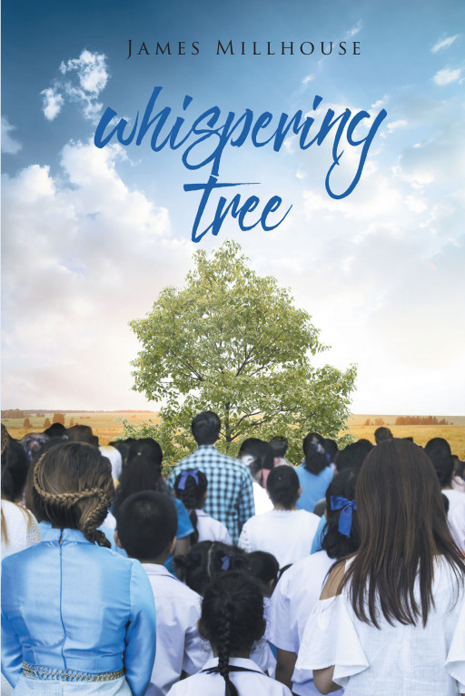 Author James Millhouse’s New Book ‘Whispering Tree’ is a Captivating Story of the Pursuit of Love and All That One is Willing to Risk to Find Their Soulmate Once Again
