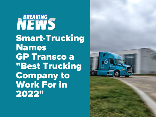 GP Transco Named a 'Best Trucking Company to Work for in 2022' by Smart-Trucking