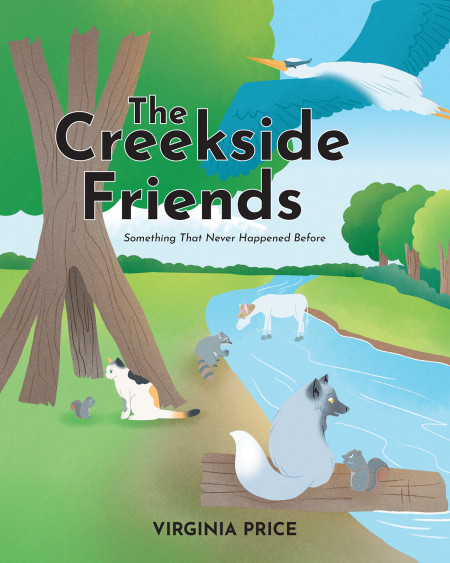 Virginia Price’s New Book ‘The Creekside Friends’ Follows a Wonderful Friendship Tale Throughout Creekside Fun and Adventures