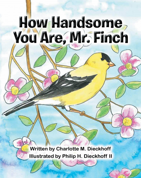 Charlotte M. Dieckhoff’s New Book ‘How Handsome You Are, Mr. Finch’ Shares A Brilliant Tool Where The Youth Can Gain Interest On Birds
