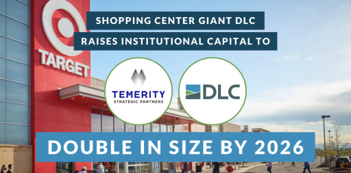 Shopping Center Giant DLC Raises Institutional Capital to Take Advantage of Market Dislocation