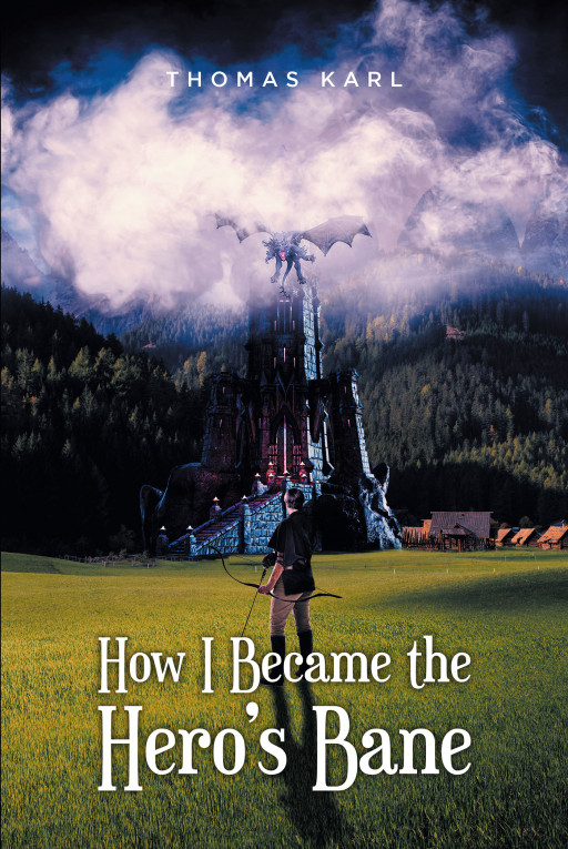 Author Thomas Karl's New Book 'How I Became the Hero's Bane' is a Compelling Fantasy Novel That Takes Readers Through an Unforgettable Adventure