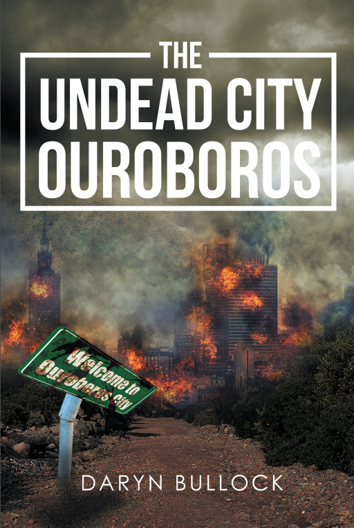 Author Daryn Bullock’s new book ‘The Undead City Ouroboros’ is a humorous horror story that tells the tale of a former city that was lost to zombies