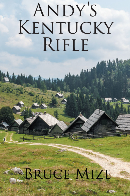 Author Bruce Mize's New Book 'Andy's Kentucky Rifle' is the Story of Revenge and Broken Trust on the Western Frontier