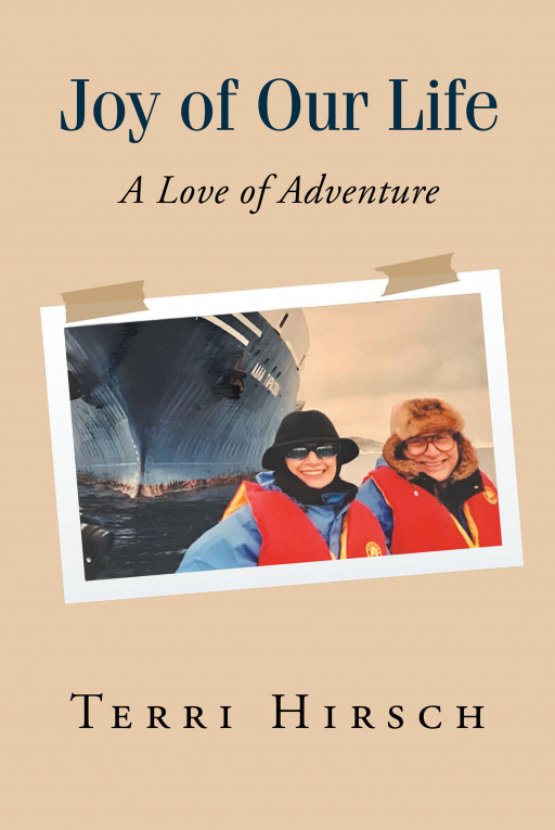 Author Terri Hirsch's new book 'Joy of Our Life: A Love of Adventure' takes readers on one couple's unforgettable, lifelong journey around the world