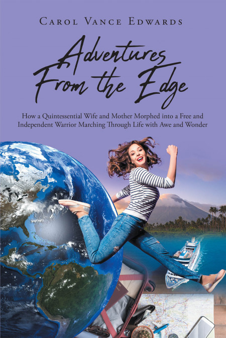 Carol Vance Edwards’ New Book ‘Adventures From the Edge’ Chronicles the Exciting Life a Woman Past 50 Found During Her Travels