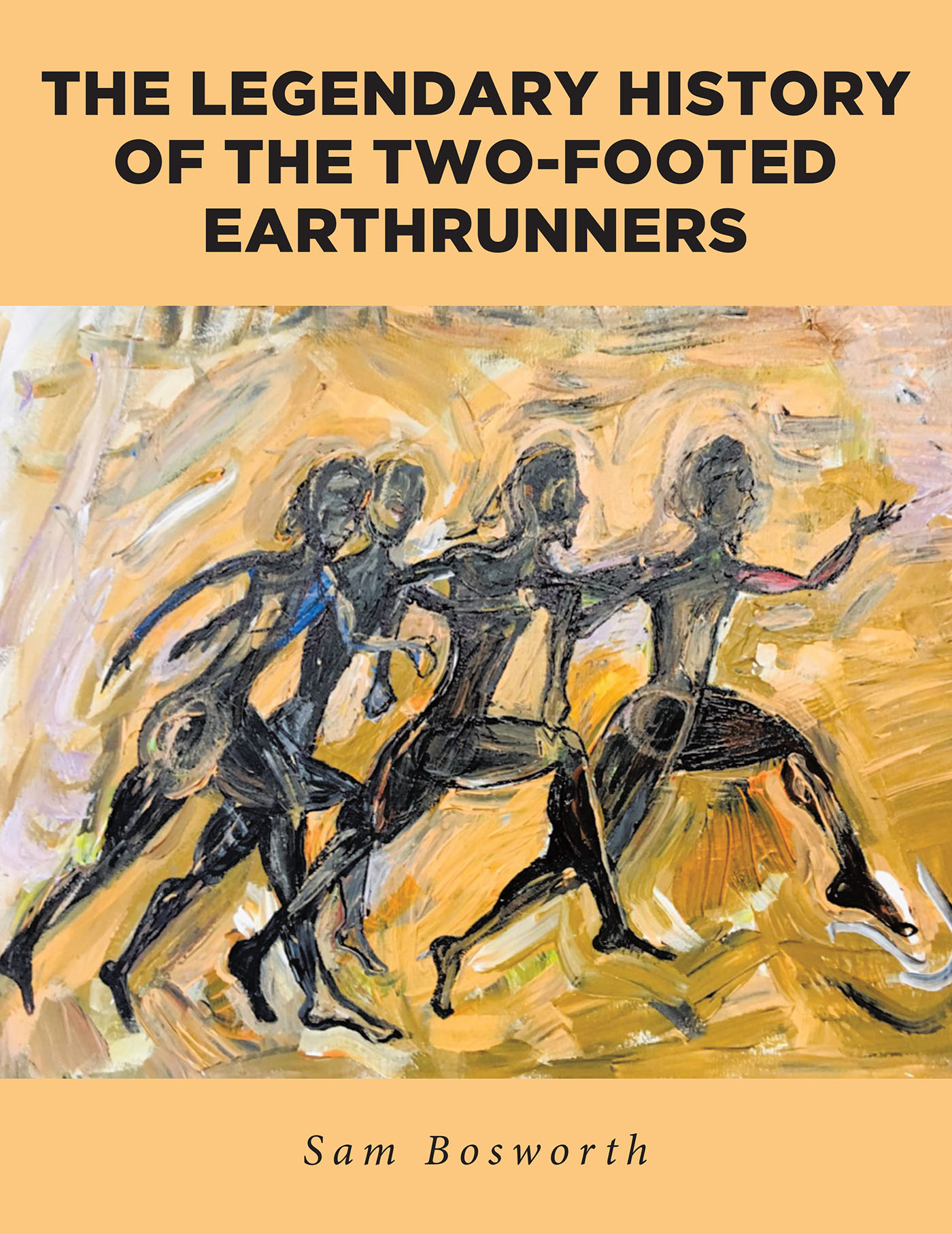 Sam Bosworth's New Book 'The Legendary History of the TwoFooted Earth Runners' Brings a