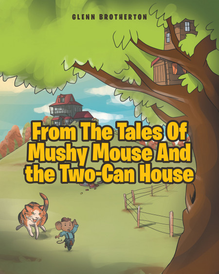 Glenn Brotherton's New Book, 'From the Tales of Mushy Mouse and the Two ...