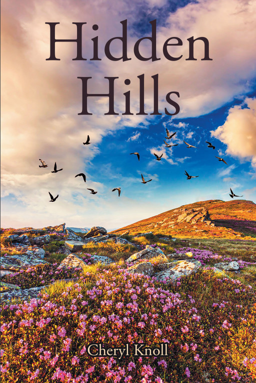 Author Cheryl Knoll's New Book, 'Hidden Hills', is a Faith-Based Collection of Poems That Reflect the Ups and Downs of Her Life