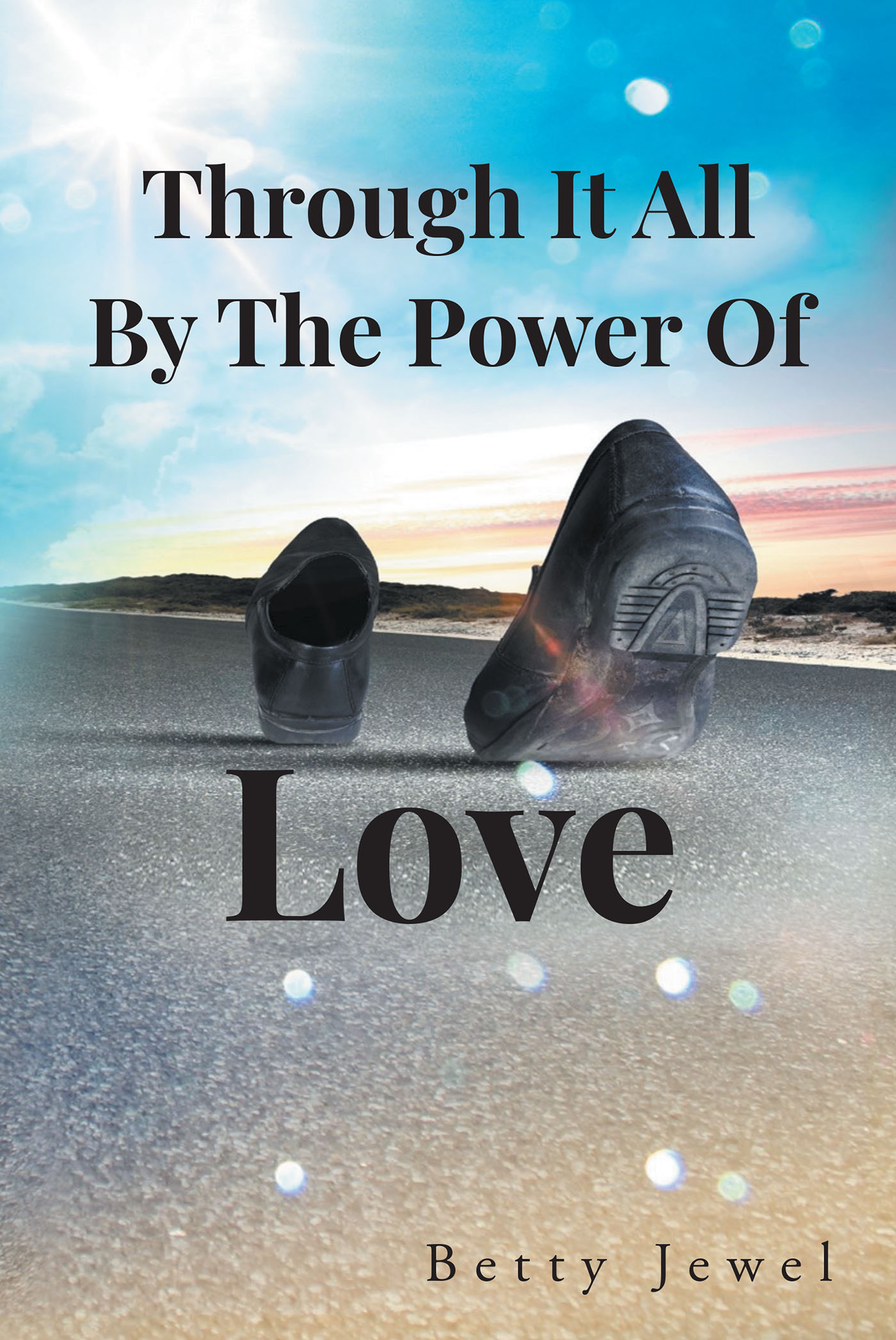 Betty Jewel's New Book 'Through It All By The Power Of Love' is a  Compelling Nonfiction Novel That Shares the Author's Difficult Journey  Through Life