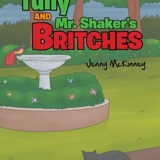 Jenny McKinney's New Book "Tully and Mr. Shaker's Britches" is a Fun Children's Story About a Brave Young Bird Who Constantly Gets Into Mischief.