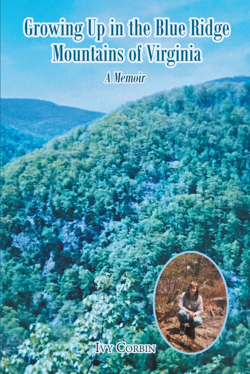 Author Ivy Corbin's New Book 'Growing Up in the Blue Ridge Mountains of Virginia' is a Tale of the Historic Secrets of the Blue Ridge Mountain People