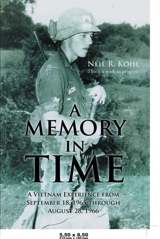 Author Neil R. Kohl’s new book ‘A Memory in Time’ is an eye-opening memoir of the author’s time as a ‘tunnel rat’ for the US Army during the Vietnam War