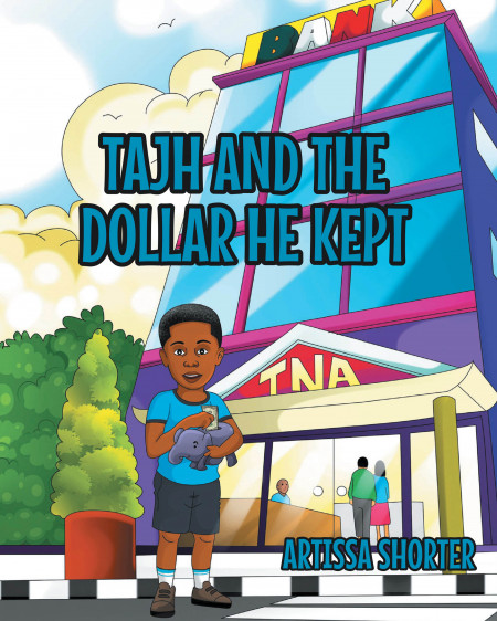 Author Artissa Shorter’s New Book, ‘Tajh and the Dollar He Kept’, is a Playful and Educational Children’s Tale About a Little Boy Who Learns to Save His Money