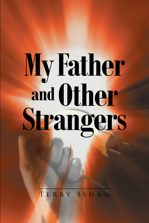 Terry Isham's New Book 'My Father and Other Strangers' is a Riveting Novel About Family, Death, and Tracing Lineage