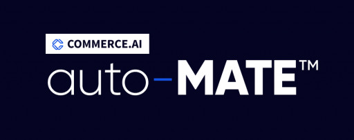 Commerce.AI Unveils Auto-MATE (TM) 2.0: Industry-Specific Automation With Next-Gen Generative AI