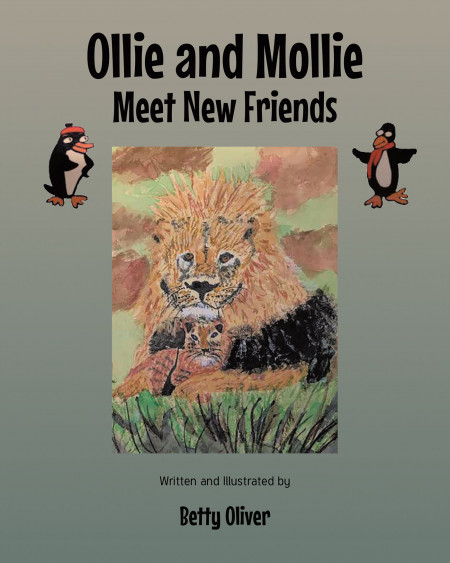 Betty Oliver’s New Book ‘Ollie and Mollie Meet New Friends’ is a Delightful Tale Exploring the Fascinating World of the Animal Kingdom