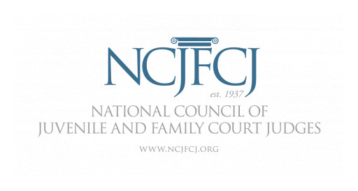 The National Council of Juvenile and Family Court Judges Announces Record $16.7 Million in Awards to Assist Children and Families