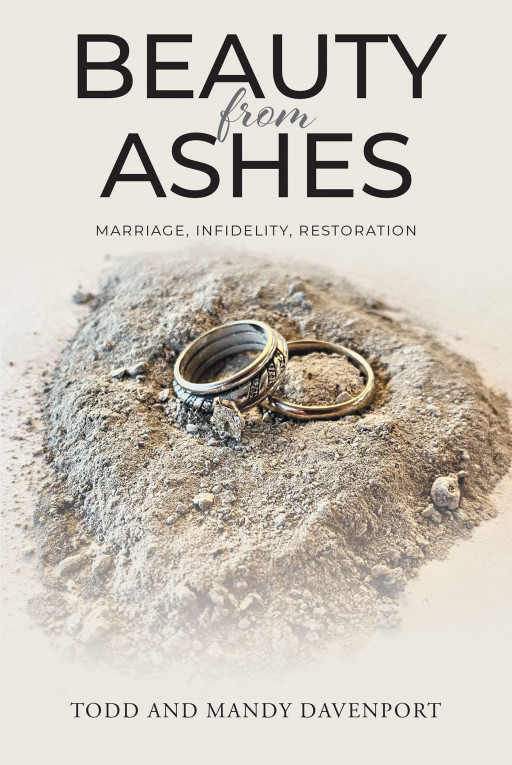 Todd and Mandy Davenport's New Book 'Beauty From Ashes: Marriage, Infidelity, Restoration' Explores the Author's Journey to Heal Their Marriage Following Infidelity