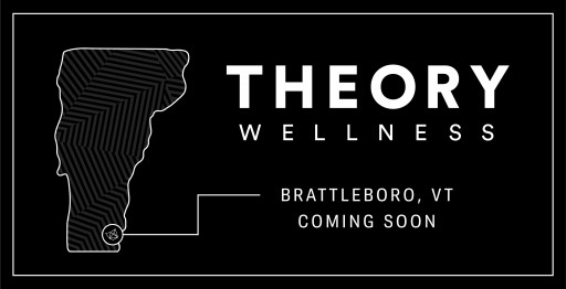 Theory Wellness Announces Expansion Into Vermont Recreational Cannabis Market With Brattleboro Location