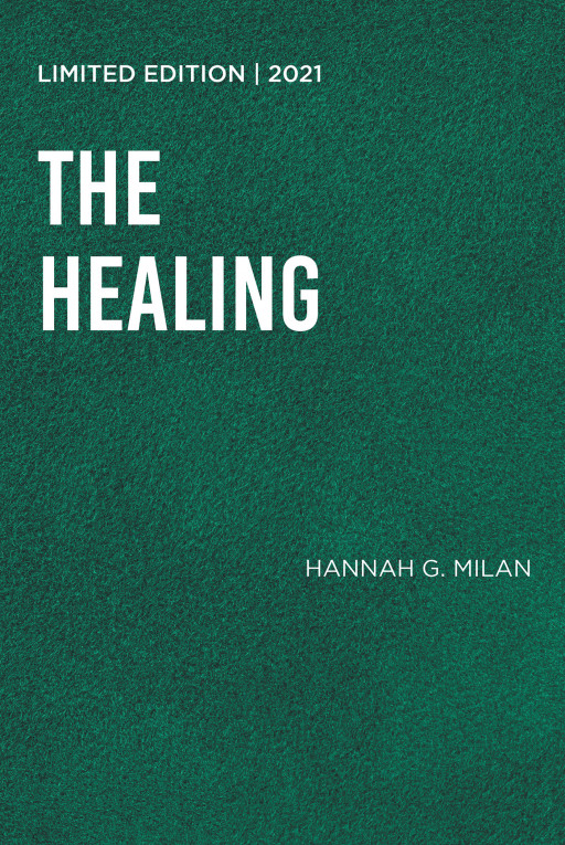 Hannah Milan’s New Book ‘The Healing’ is a Profound Collection of Poetry on the Complicated Emotion of Love That Aims to Close Wounds and Help One Learn Self-Love
