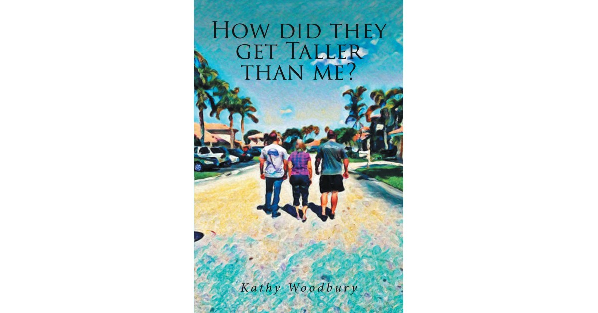 Kathy Woodbury's New Book "How Did They Get Taller Than Me