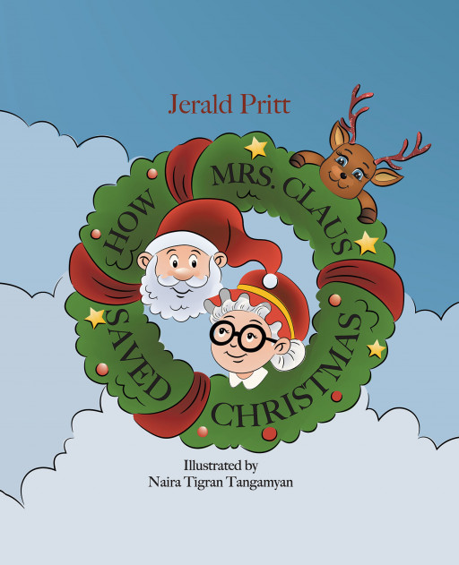 Jerald Pritt’s New Book ‘How Mrs. Claus Saved Christmas’ is a Festive Story About Mrs. Claus Coming to the Rescue