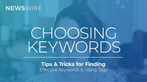 How Can Keywords and Tags Improve the Performance of a Press Release? Newswire Explains