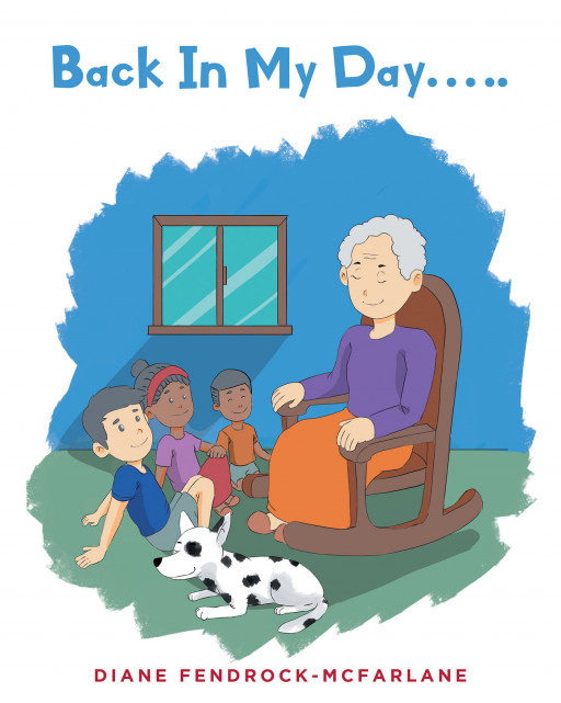 Diane Fendrock-McFarlane’s New Book ‘Back in My Day’ is a charming tale of the ways in which times and expectations have changed since the author’s childhood