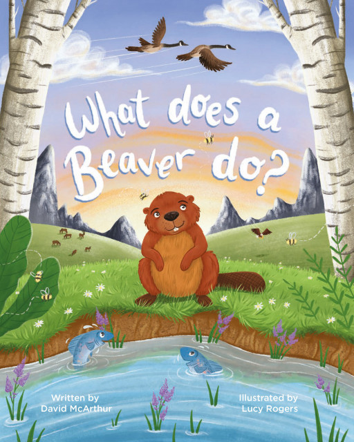 'What Does a Beaver Do?' the Fifth Installment in the Award-Winning Canadian Children's Series Now Available