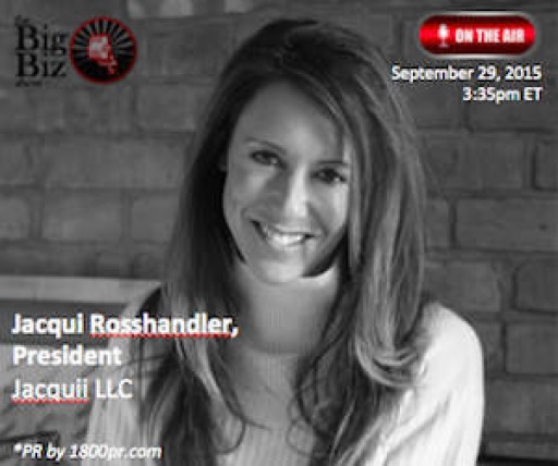 Jacquii LLC President Jacqui Rosshandler to Be Interviewed on "The Big Biz Show"