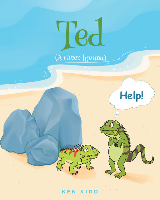 Ken Kidd’s New Book ‘Ted (A Green Iguana)’ is a Charming Children’s Story About a Lovable Iguana in Ecuador Who is Concerned About Helping His Mate