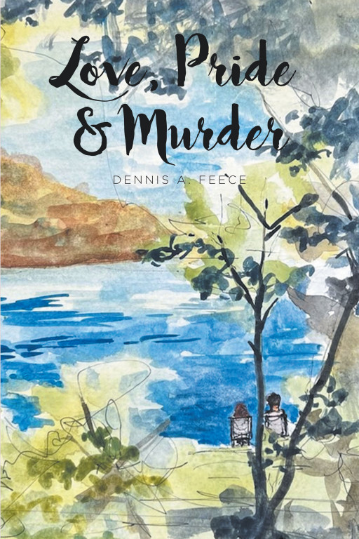 Author Dennis A. Feece's New Book, 'Love, Pride and Murder', is a Murder Mystery Taking Place in New Hampshire, Primarily Concord and Upstate, Near Hanover and Woodstock