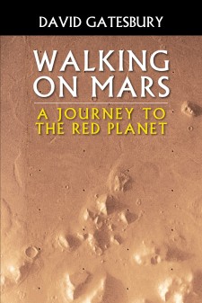 David Gatesbury’s New Book “Walking on Mars: A Journey to the Red Planet” is an Epic Tale of a Lost Alien Civilization and the American Team Who Discovers Its Undoing.