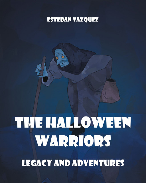 Author Esteban Vazquez's New Book 'The Halloween Warriors: Legacy and Adventures' is a Thrilling Story of a Powerful Witch Who Devises a New Plan to Destroy Her Enemies