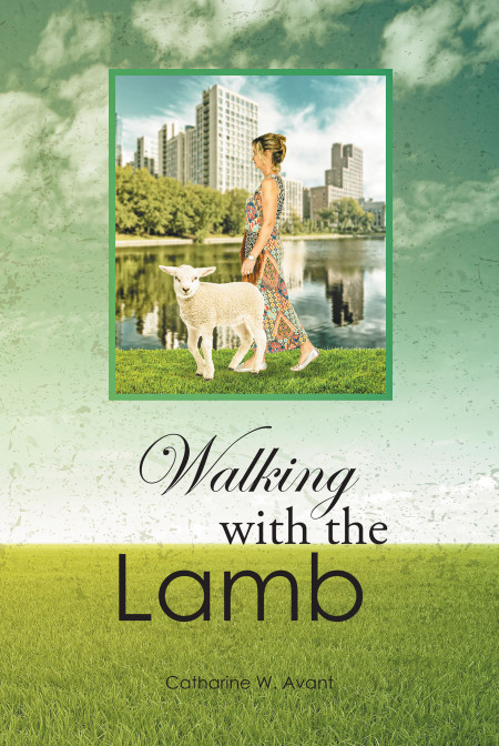Author Catharine W. Avant’s new book, ‘Walking with the Lamb’ is a faith-based reflection of God’s eternal love and faithfulness