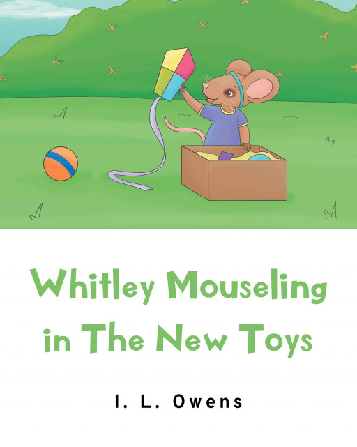 Author I. L. Owens’ new book ‘Whitley Mouseling in the New Toys’ is the story of a mouse named Whitley and her adventures