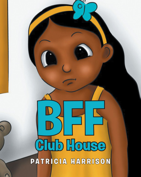 Patricia Harrison’s New Book ‘BFF Club House’ Holds an Important Message for Kids About Dealing With Jealousy