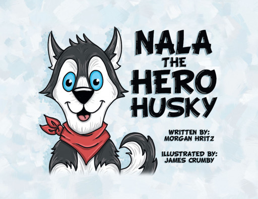 Morgan Hritz's Book 'Nala The Hero Husky' Discusses Anxiety Together With An Adorable Siberian Husky Therapy Pup