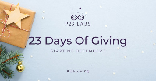 23 Days of Giving With Charitable Events Starting Dec. 1, 2022 Are Announced by P23 Labs, Renowned Molecular Laboratory