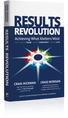 Results Revolution: Achieving What Matters Most for Your Team, Your Company, Your Life
