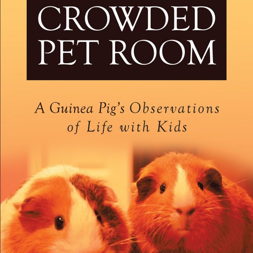 Theresa Cones's New Book "Tales From a Crowded Pet Room: A Guinea Pig's Observations of Life With Kids" is a Rollicking Tale of Life With Pets and Kids, as Told by a Guinea Pig.