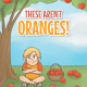 Author Susan Serena Marie's New Book, 'These Aren't Oranges!', is an Endearing Children's Tale That Teaches Children How to Turn an Unexpected Situation Around