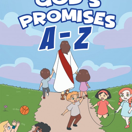R. Kay O'Neal's New Book "God's Promises A-Z" is a Purposeful Book That Teaches Children the Value of God's Word in Their Lives.
